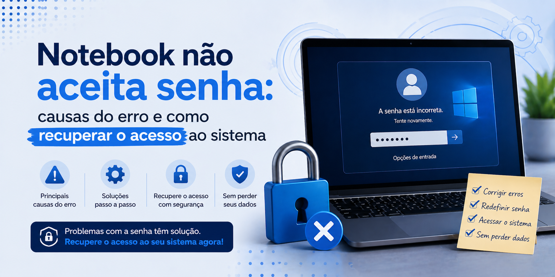Notebook não aceita senha: causas do erro e como recuperar o acesso ao sistema